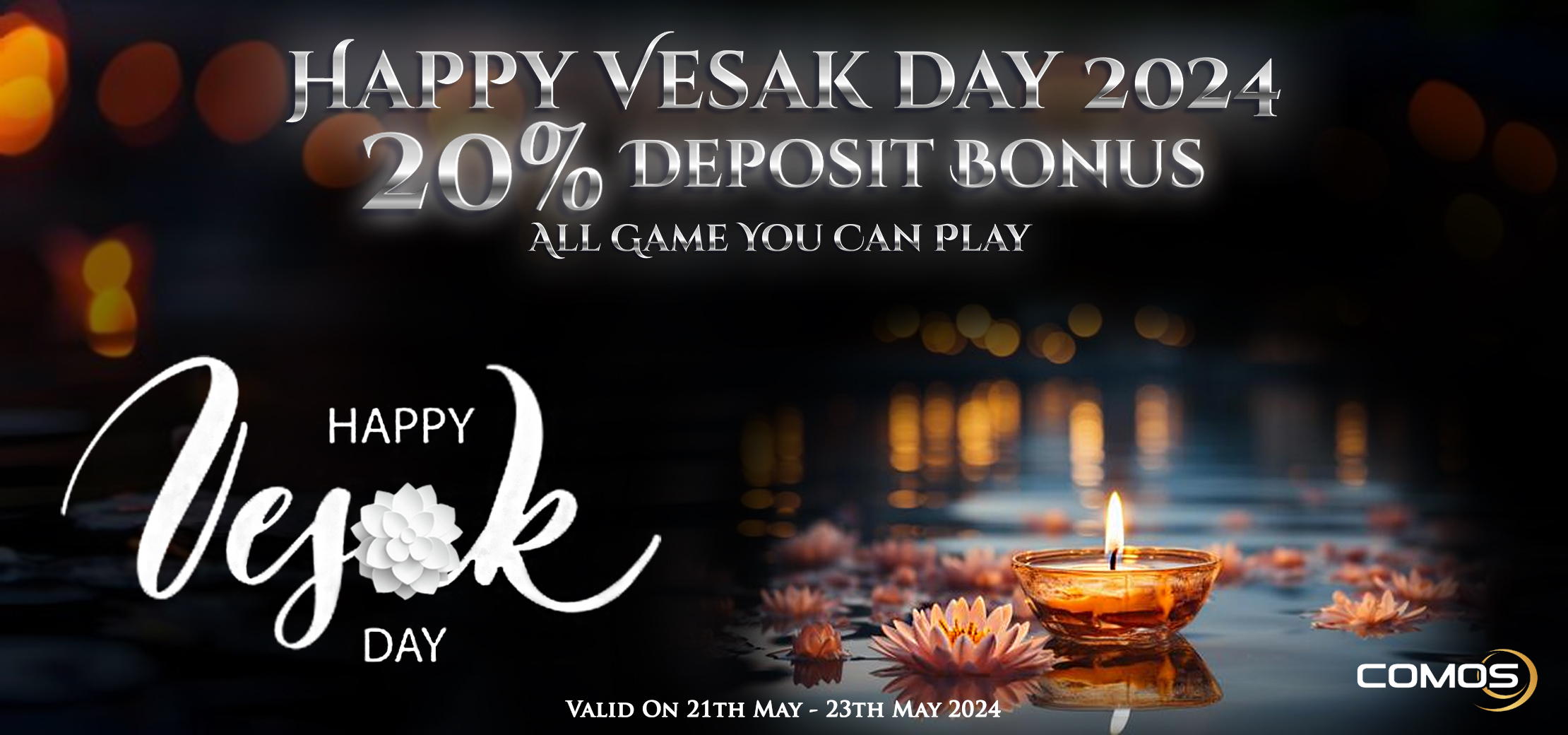 Happy Wesak Day 2024 20% Deposit Bonus All Game You Can Play (Valid On 21th May - 23th May 2024 )